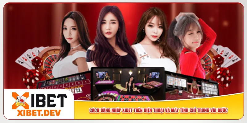 Cách đăng nhập Xibet trên điện thoại và máy tính chỉ trong vài bước Cách đăng nhập Xibet trên điện thoại và máy tính chỉ trong vài bước