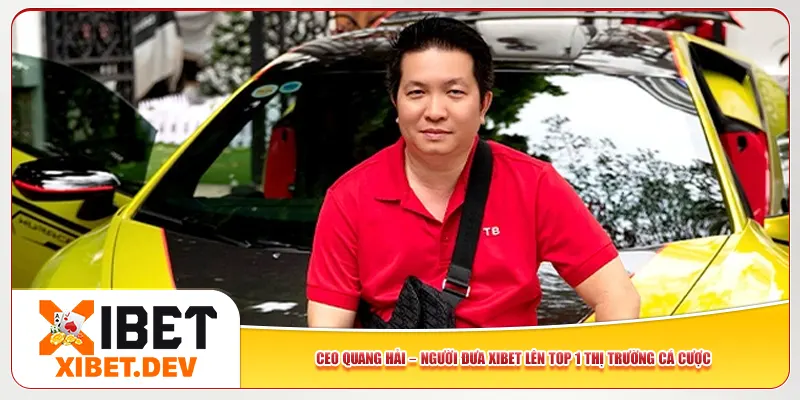 CEO Quang Hải – Người Đưa Xibet Lên Top 1 Thị Trường Cá Cược