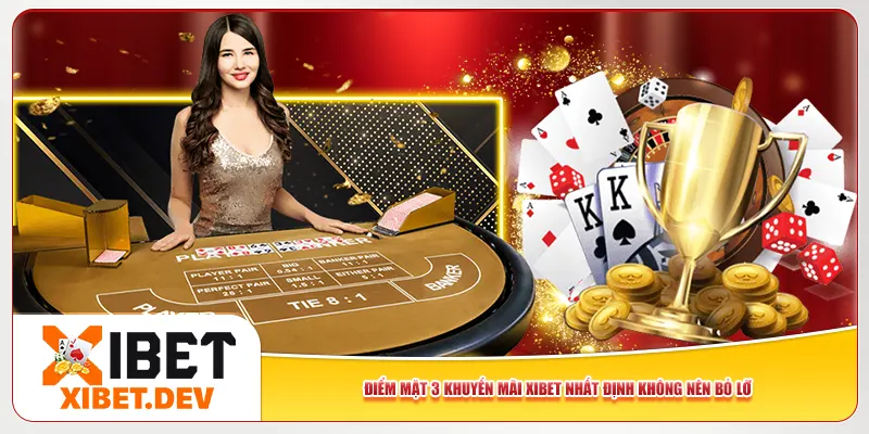 Điểm mặt 3 khuyến mãi Xibet nhất định không nên bỏ lỡ Điểm mặt 3 khuyến mãi Xibet nhất định không nên bỏ lỡ