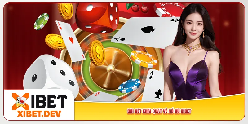 Đôi nét khái quát về nổ hũ Xibet Đôi nét khái quát về nổ hũ Xibet