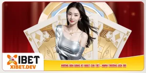 Hướng Dẫn Đăng Ký Xibet Chi Tiết - Nhận Thưởng Liền Tay