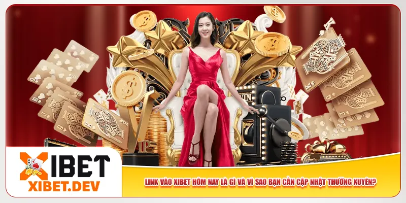 Link vào Xibet hôm nay là gì và vì sao bạn cần cập nhật thường xuyên? Link vào Xibet hôm nay là gì và vì sao bạn cần cập nhật thường xuyên?