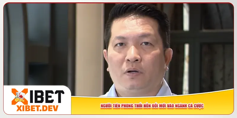 Người tiên phong thổi hồn đổi mới vào ngành cá cược Người tiên phong thổi hồn đổi mới vào ngành cá cược