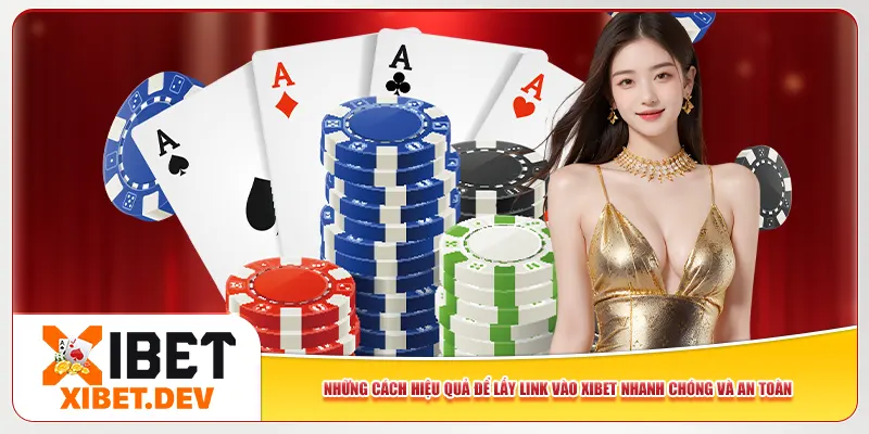 Những cách hiệu quả để lấy link vào Xibet nhanh chóng và an toàn Những cách hiệu quả để lấy link vào Xibet nhanh chóng và an toàn