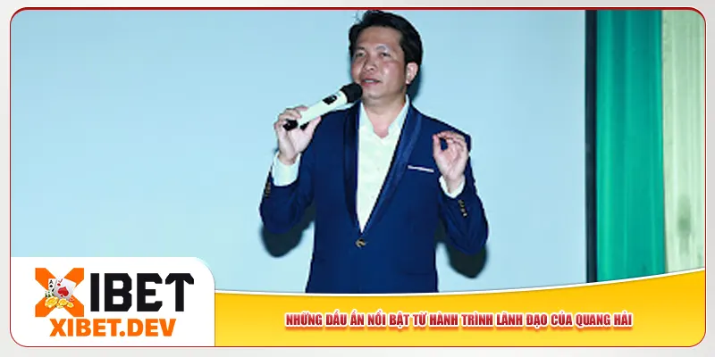 Những dấu ấn nổi bật từ hành trình lãnh đạo của Quang Hải