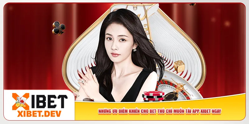 Những ưu điểm khiến cho bet thủ chỉ muốn tải app Xibet ngay Những ưu điểm khiến cho bet thủ chỉ muốn tải app Xibet ngay