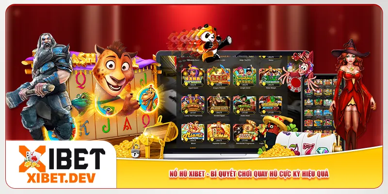 Nổ Hũ Xibet - Bí Quyết Chơi Quay Hũ Cực Kỳ Hiệu Quả