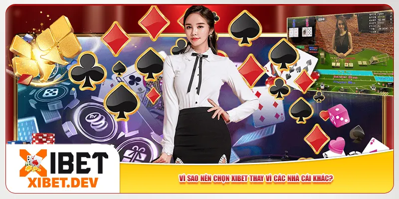 Vì sao nên chọn Xibet thay vì các nhà cái khác? Vì sao nên chọn Xibet thay vì các nhà cái khác?